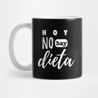 Hoy no hay dieta - Festeja y empieza mañana - Latina Mug